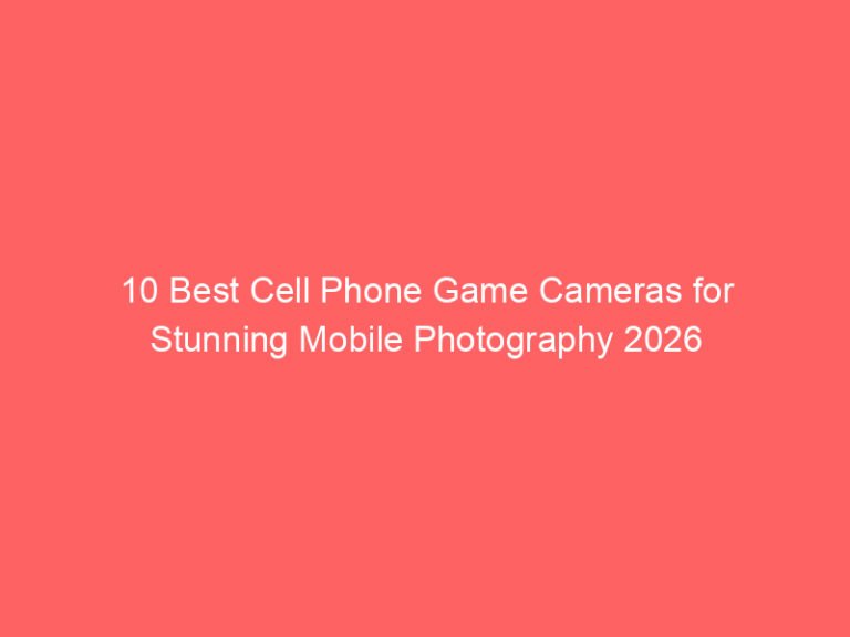10 Best Cell Phone Game Cameras for Stunning Mobile Photography 2026