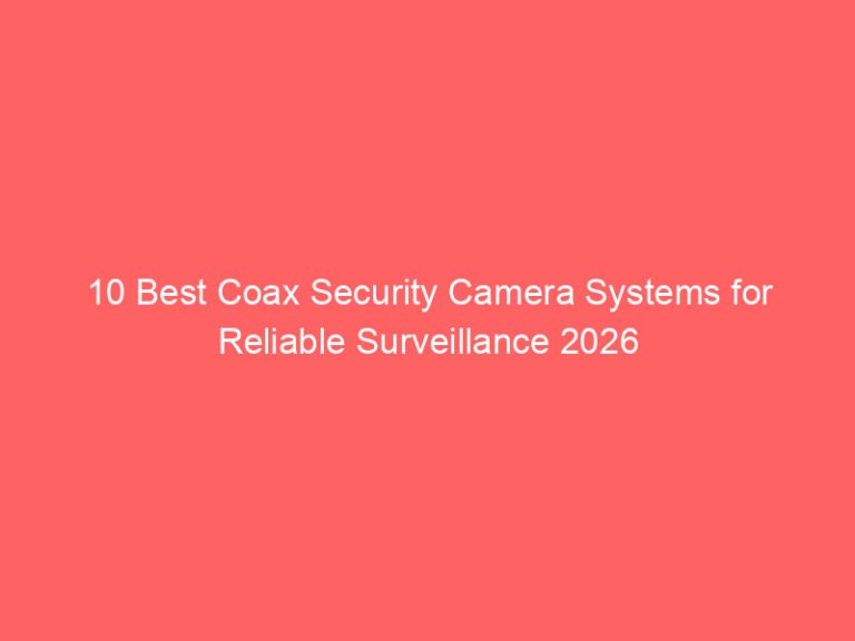 10 Best Coax Security Camera Systems for Reliable Surveillance 2026