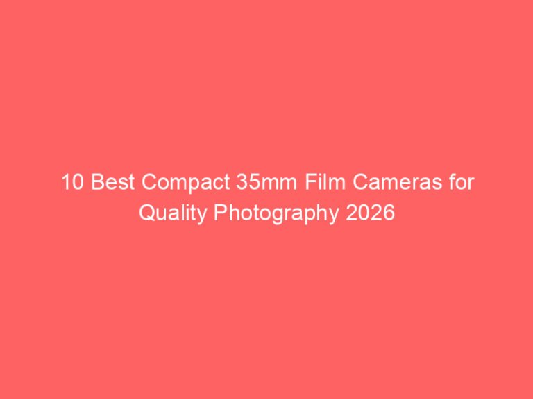 10 Best Compact 35mm Film Cameras for Quality Photography 2026