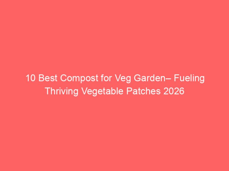 10 Best Compost for Veg Garden– Fueling Thriving Vegetable Patches 2026