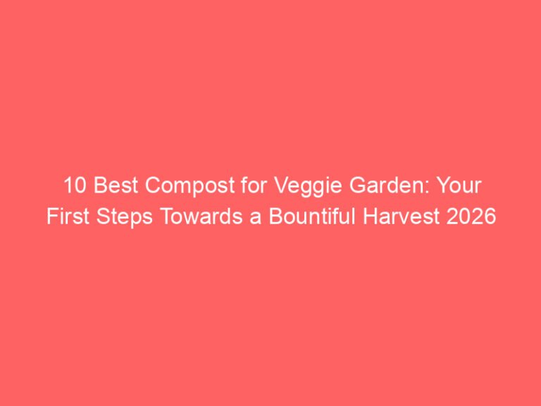 10 Best Compost for Veggie Garden: Your First Steps Towards a Bountiful Harvest 2026