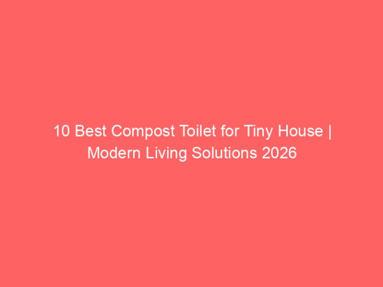 10 Best Compost Toilet for Tiny House | Modern Living Solutions 2026