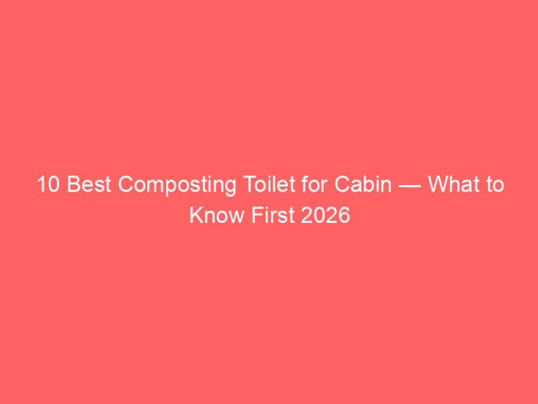 10 Best Composting Toilet for Cabin — What to Know First 2026