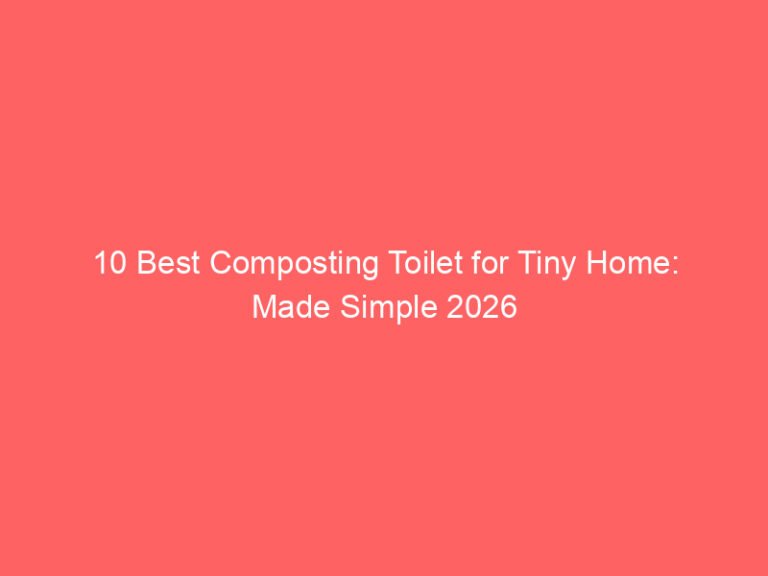 10 Best Composting Toilet for Tiny Home: Made Simple 2026