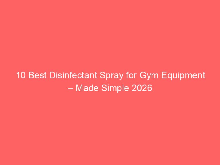 10 Best Disinfectant Spray for Gym Equipment – Made Simple 2026