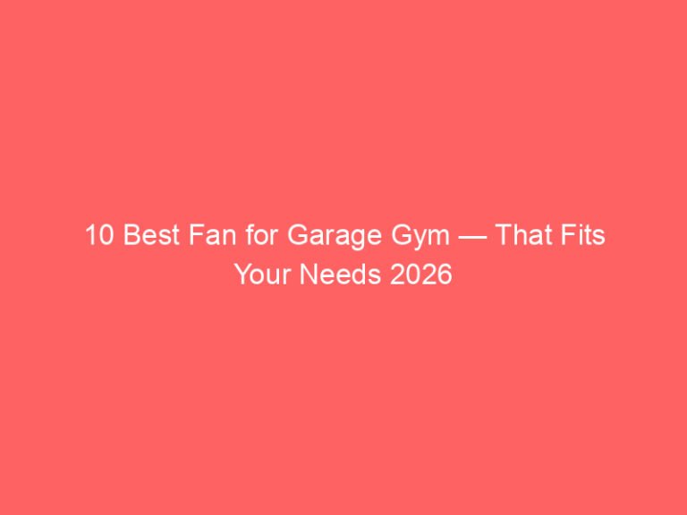 10 Best Fan for Garage Gym — That Fits Your Needs 2026