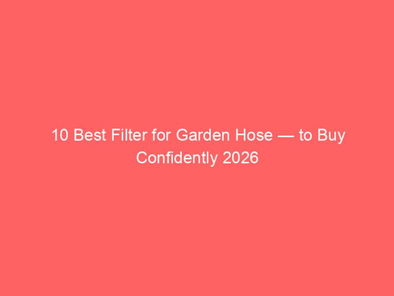 10 Best Filter for Garden Hose — to Buy Confidently 2026
