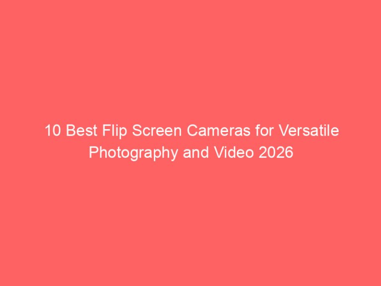10 Best Flip Screen Cameras for Versatile Photography and Video 2026