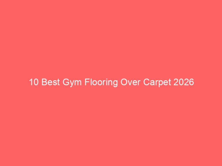 10 Best Gym Flooring Over Carpet 2026
