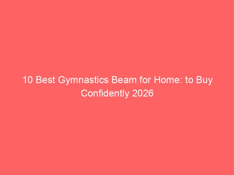 10 Best Gymnastics Beam for Home: to Buy Confidently 2026