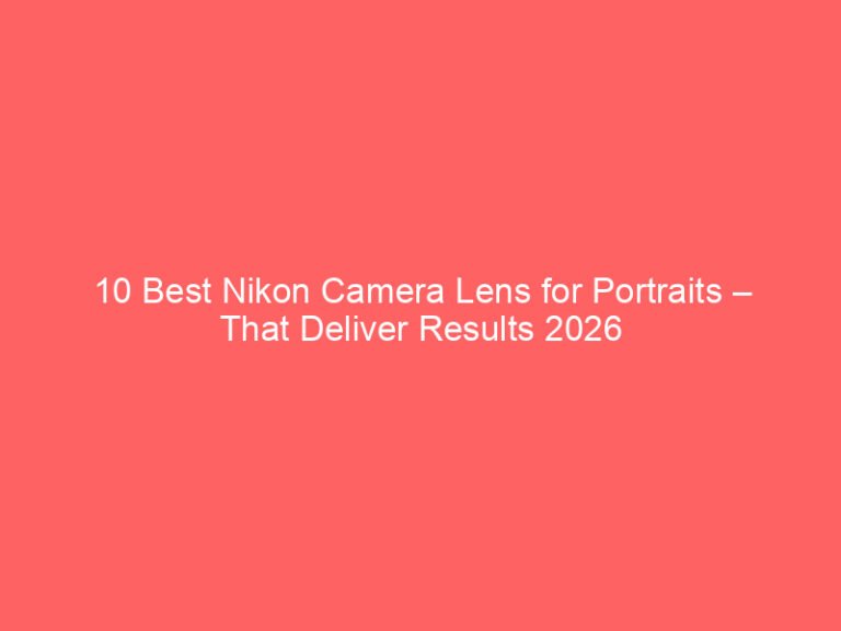 10 Best Nikon Camera Lens for Portraits – That Deliver Results 2026