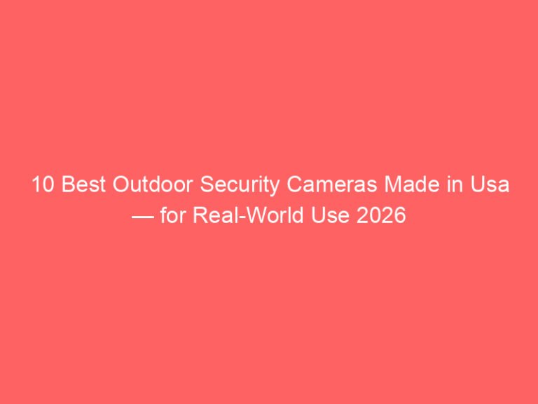 10 Best Outdoor Security Cameras Made in Usa — for Real-World Use 2026