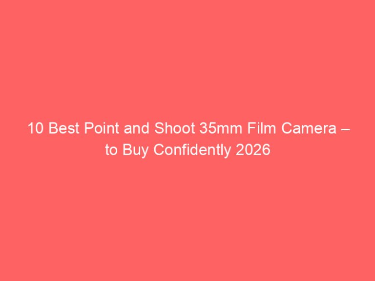 10 Best Point and Shoot 35mm Film Camera – to Buy Confidently 2026