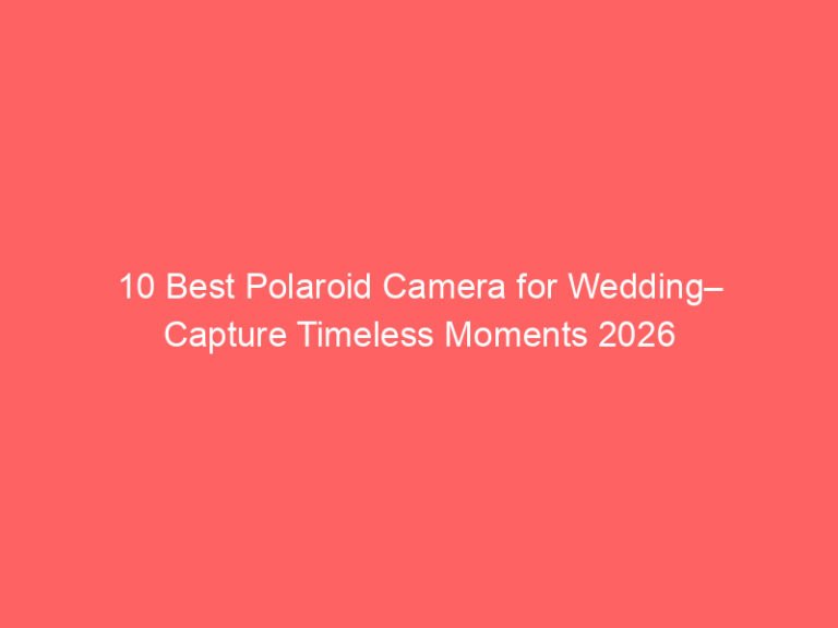 10 Best Polaroid Camera for Wedding– Capture Timeless Moments 2026