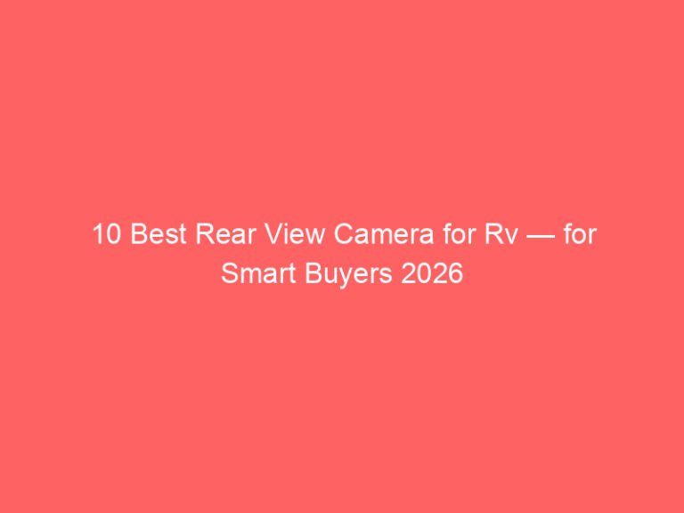 10 Best Rear View Camera for Rv — for Smart Buyers 2026