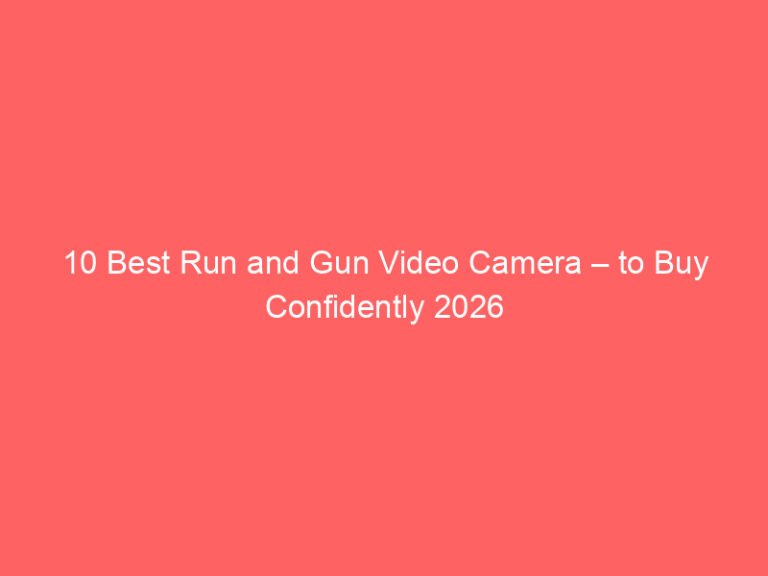 10 Best Run and Gun Video Camera – to Buy Confidently 2026