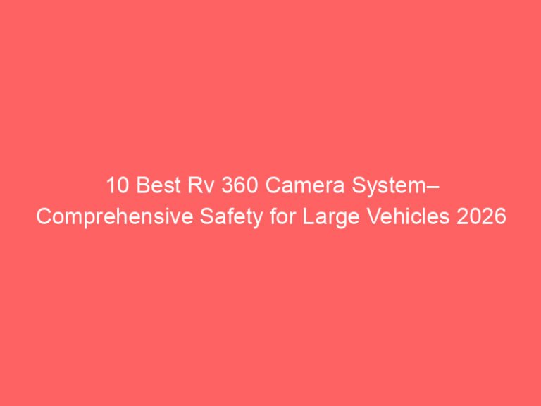 10 Best Rv 360 Camera System– Comprehensive Safety for Large Vehicles 2026