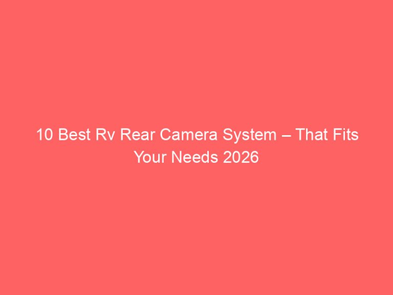 10 Best Rv Rear Camera System – That Fits Your Needs 2026