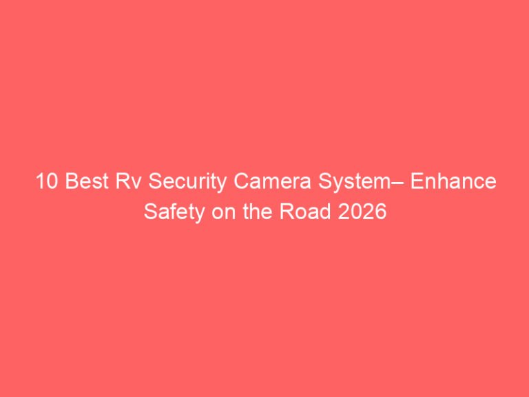 10 Best Rv Security Camera System– Enhance Safety on the Road 2026
