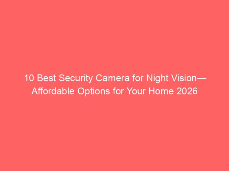 10 Best Security Camera for Night Vision— Affordable Options for Your Home 2026