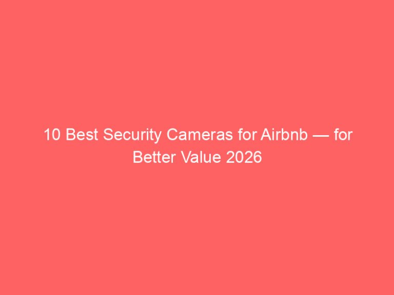 10 Best Security Cameras for Airbnb — for Better Value 2026