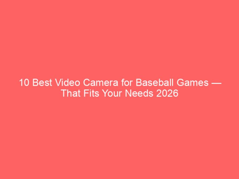 10 Best Video Camera for Baseball Games — That Fits Your Needs 2026