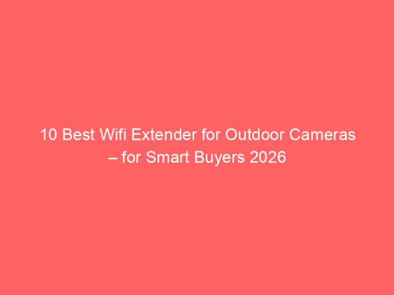 10 Best Wifi Extender for Outdoor Cameras – for Smart Buyers 2026