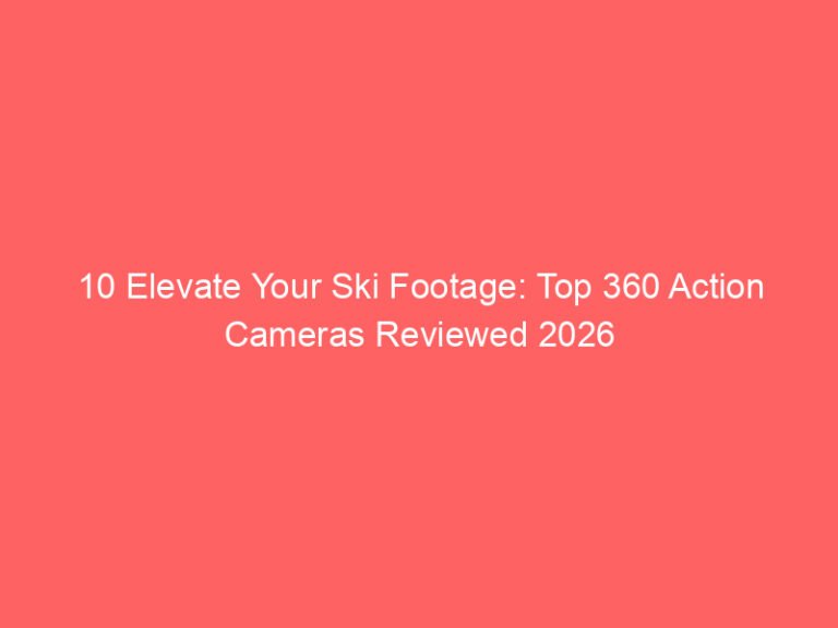 10 Elevate Your Ski Footage: Top 360 Action Cameras Reviewed 2026