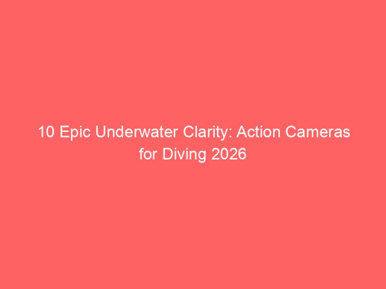10 Epic Underwater Clarity: Action Cameras for Diving 2026