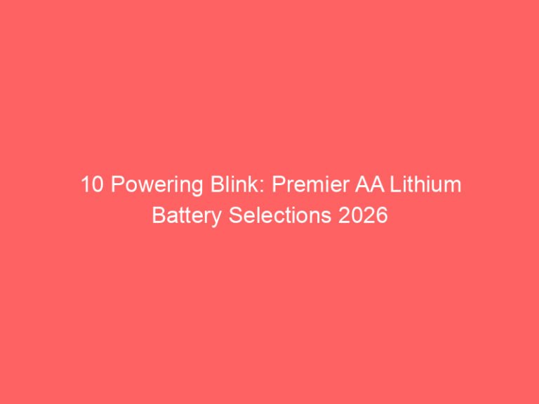 10 Powering Blink: Premier AA Lithium Battery Selections 2026