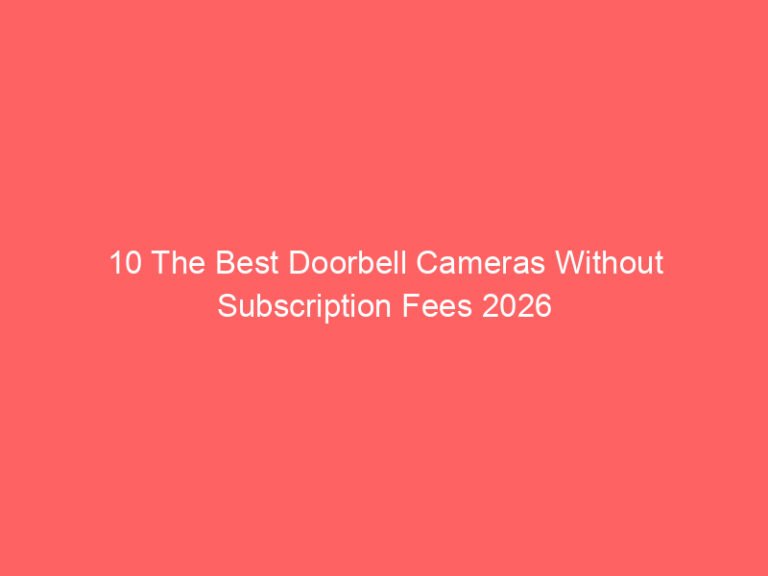 10 The Best Doorbell Cameras Without Subscription Fees 2026