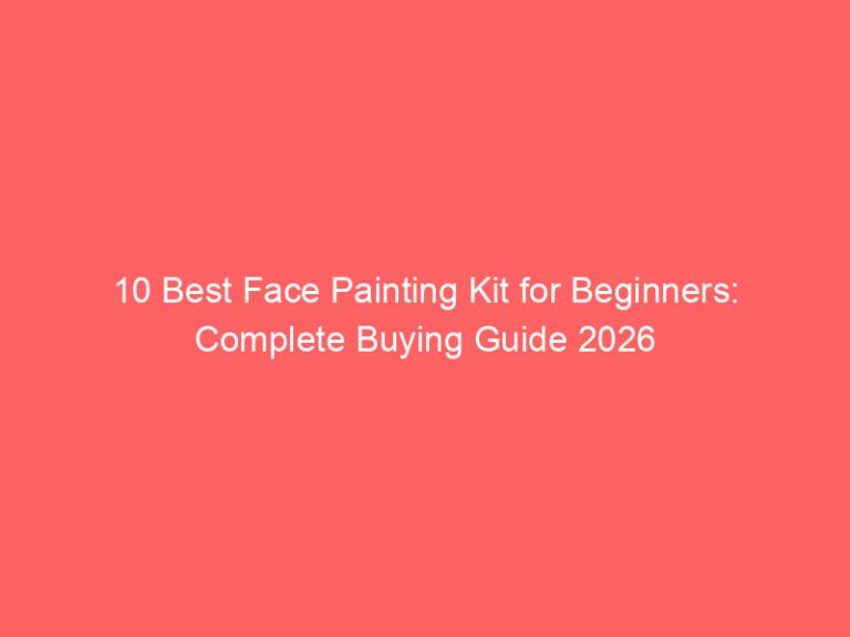 10 Best Face Painting Kit for Beginners: Complete Buying Guide 2026