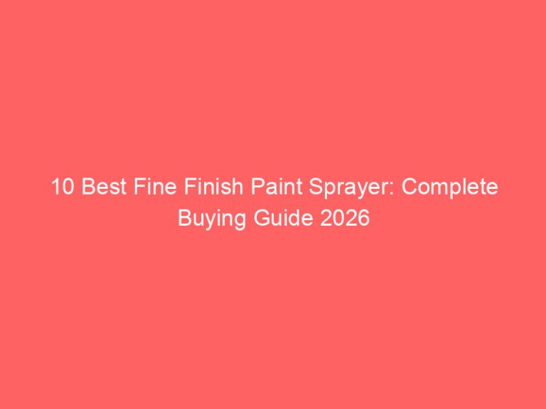 10 Best Fine Finish Paint Sprayer: Complete Buying Guide 2026