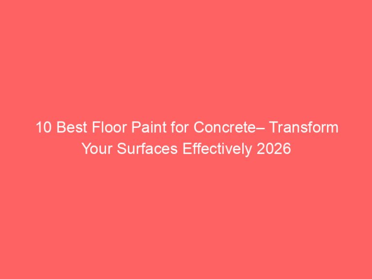 10 Best Floor Paint for Concrete– Transform Your Surfaces Effectively 2026
