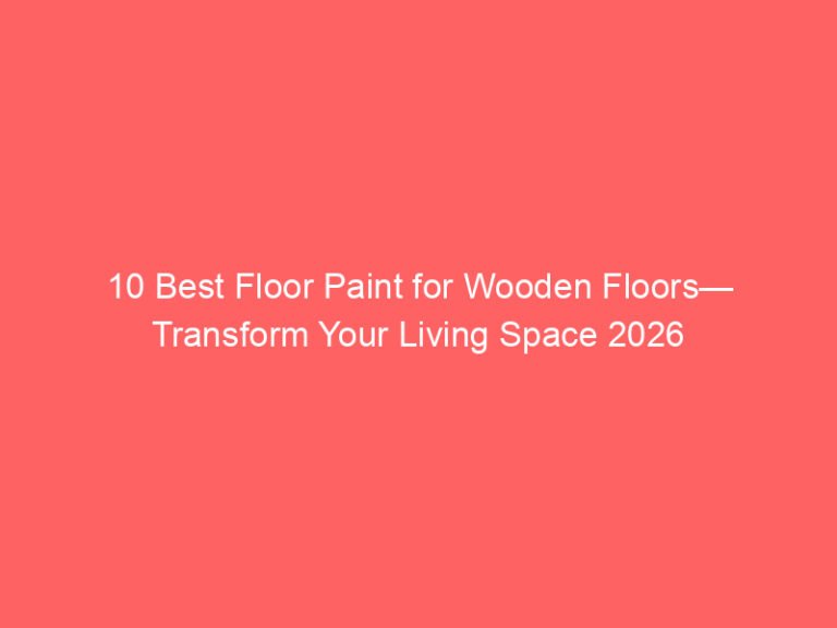 10 Best Floor Paint for Wooden Floors— Transform Your Living Space 2026