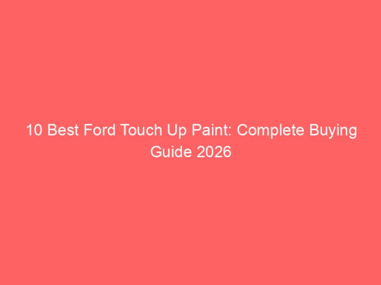 10 Best Ford Touch Up Paint: Complete Buying Guide 2026
