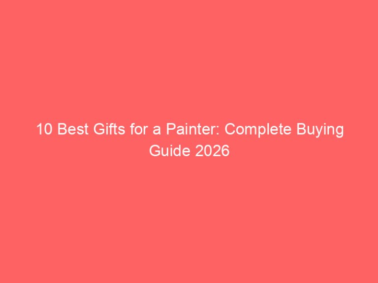 10 Best Gifts for a Painter: Complete Buying Guide 2026