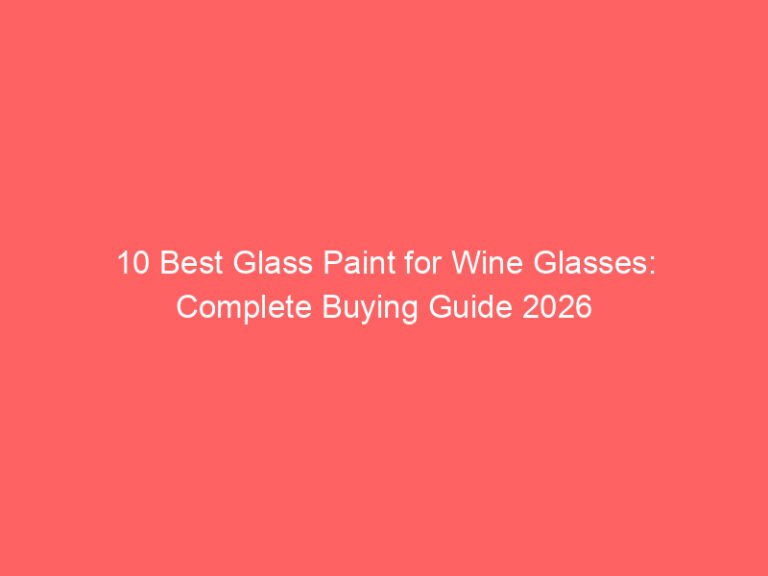 10 Best Glass Paint for Wine Glasses: Complete Buying Guide 2026