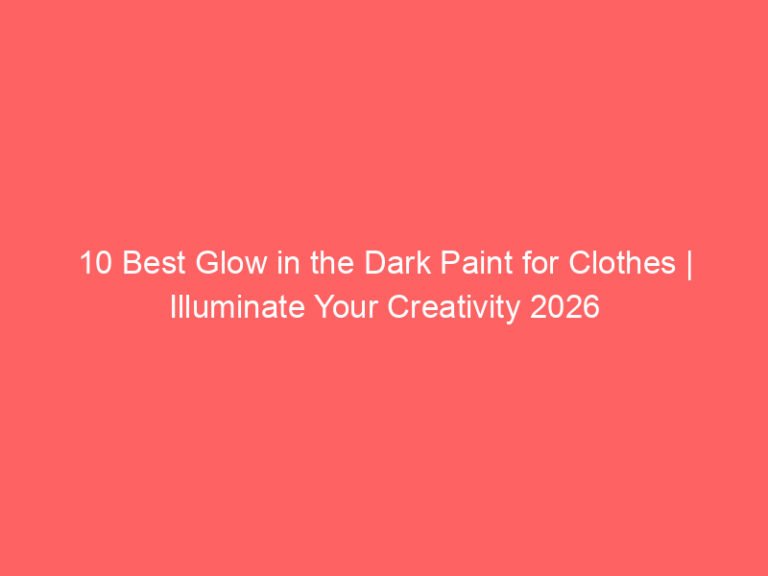 10 Best Glow in the Dark Paint for Clothes | Illuminate Your Creativity 2026