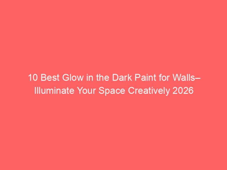 10 Best Glow in the Dark Paint for Walls– Illuminate Your Space Creatively 2026