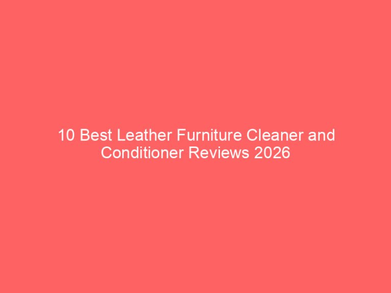 10 Best Leather Furniture Cleaner and Conditioner Reviews 2026