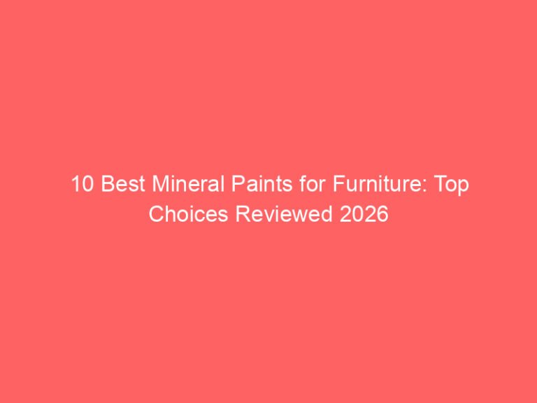 10 Best Mineral Paints for Furniture: Top Choices Reviewed 2026
