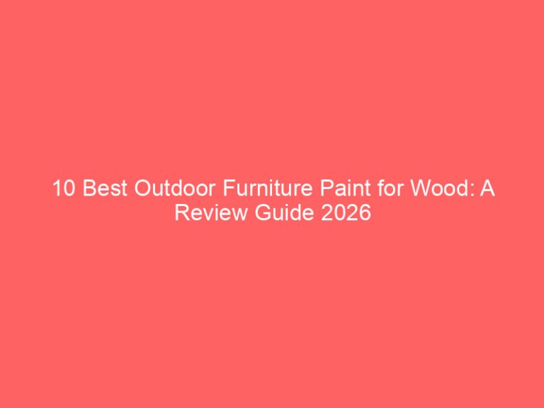 10 Best Outdoor Furniture Paint for Wood: A Review Guide 2026