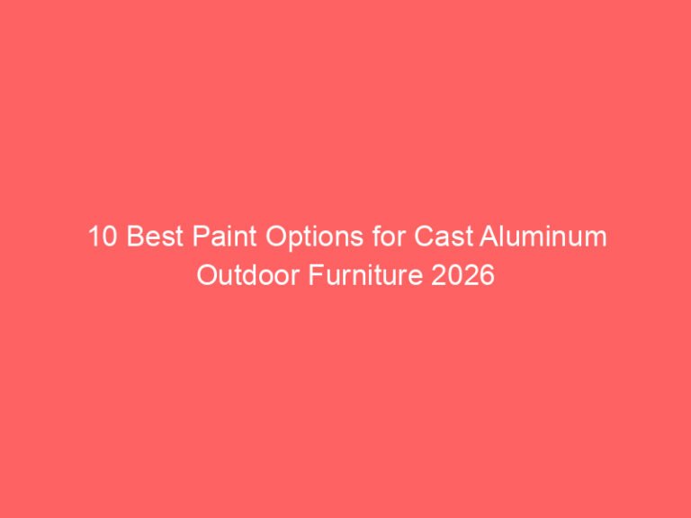 10 Best Paint Options for Cast Aluminum Outdoor Furniture 2026