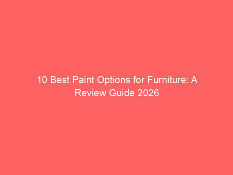 10 Best Paint Options for Furniture: A Review Guide 2026