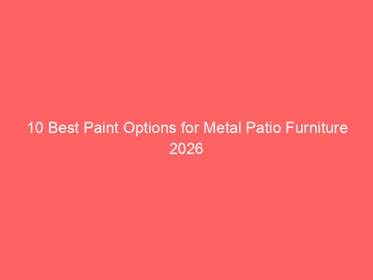 10 Best Paint Options for Metal Patio Furniture 2026