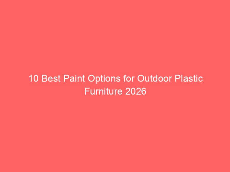 10 Best Paint Options for Outdoor Plastic Furniture 2026