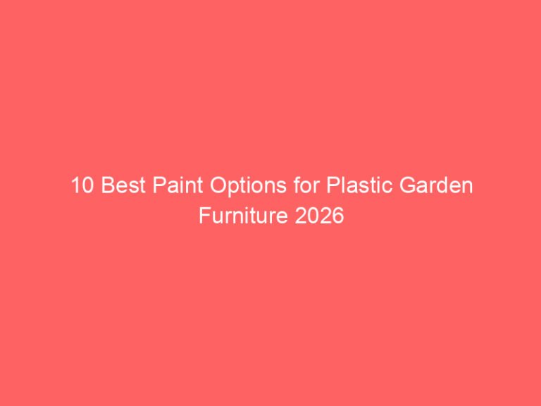 10 Best Paint Options for Plastic Garden Furniture 2026