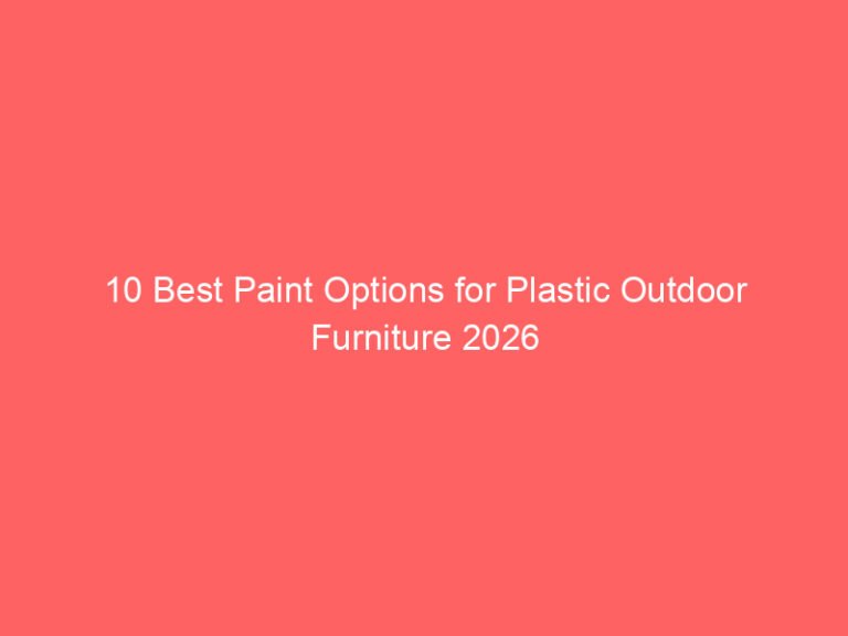 10 Best Paint Options for Plastic Outdoor Furniture 2026