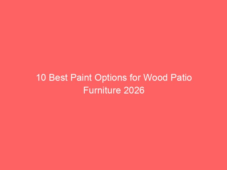 10 Best Paint Options for Wood Patio Furniture 2026